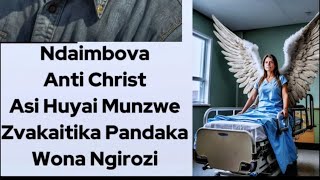 Ndaitombova Anti Christ Asi Huyai Munzwe Zvakazoitika Pandaka Wona Ngirozi
