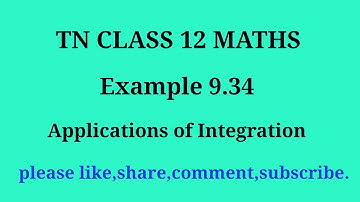 Tn 12 maths| example 9.34 |chapter 9|state board | Applications of Integration |gmrrao maths|