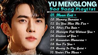 YU MENGLONG HEARTBREAKING SONG LYRIC PLAYLIST 🥀 Touching And Sadness Cover Songs 😭💔 #yumenglong #fyp