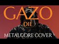 GAZO - DIE | METALCORE Remix