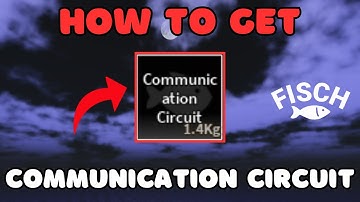 How to Get Communication Circuit in Fisch | Roblox