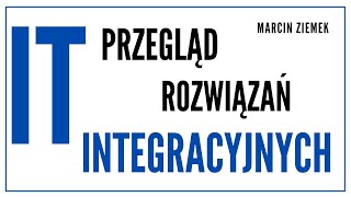 Przegląd rozwiązań oraz technologii integracyjnych, Marcin Ziemek