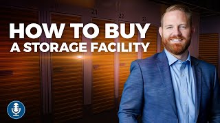 How to Buy a Storage Facility (2024 Guide) | SSI Podcast Ep. 241