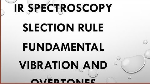 IR spectroscopy selection rule and fundamental vibration and overtones