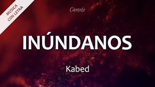 Video thumbnail of "C0198 INÚNDANOS - Kabed (Letra)"