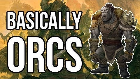 Basically Orcs