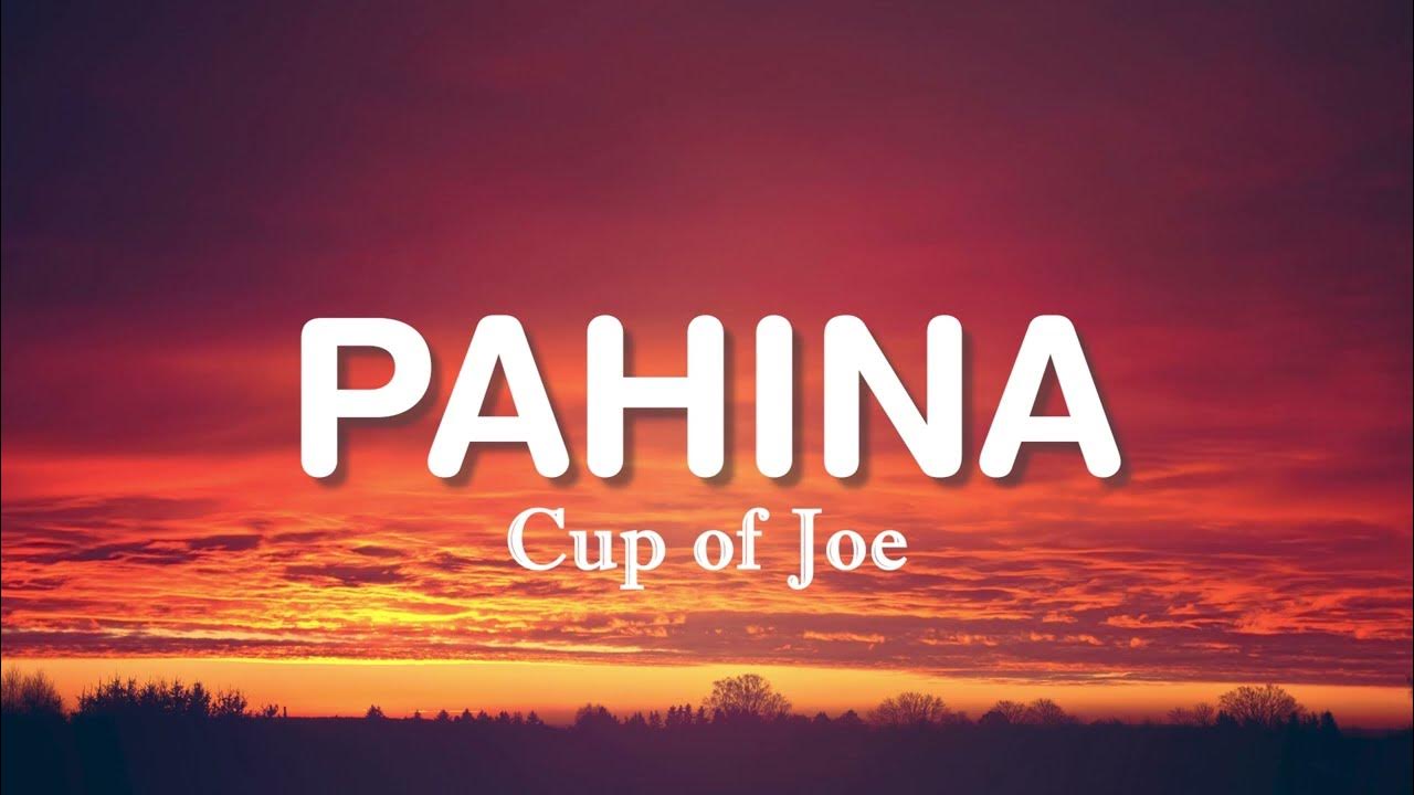 Cup of Joe - Pahina (Lyrics) Cup of Joe - Pahina (Lyrics)