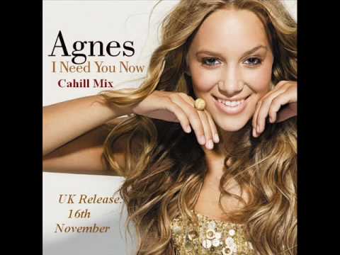 Agnes - I Need You Now (Cahill Mix)