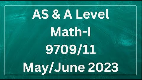 AS & A Level Pure Mathematics Paper 1 9709/11 May/June 2023