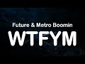 Future & Metro Boomin - WTFYM (Clean Lyrics)