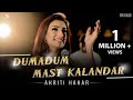 Dumadum mast kalandar revisited  akriti kakar