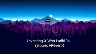 Levitating X Woh Ladki Jo( Slowed+Reverb) | Instagram Viral Song Remix | Magic Music #latestremix