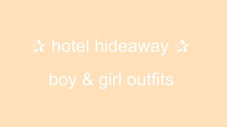 hotel hideaway: top 10 favorite boy & girl outfits || ✰
