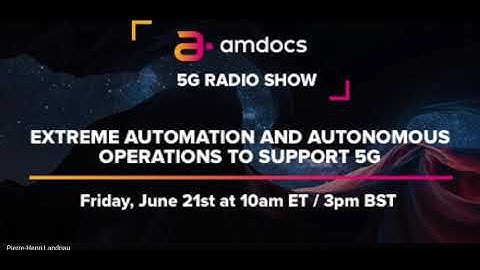 Amdocs 5G Radio Show – Extreme Automation and Autonomous Operations to Support 5G