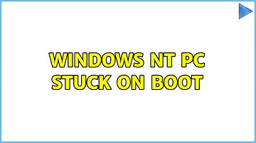 Windows NT pc stuck on boot