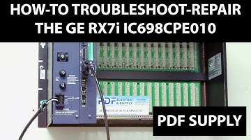 How-To Troubleshoot - Repair GE RX7i IC698CPE010 PLC Processor