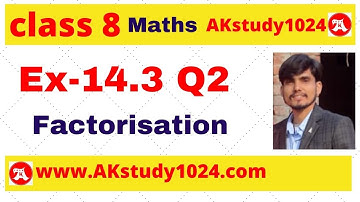 #15 Ex 14.3 class 8 Q2 chapter 14 Factorization by Ak Yadav | Akstudy 1024