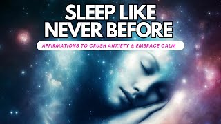 Sleep Like Never Before: 2 Hours of Powerful Affirmations to Crush Anxiety & Embrace Calm