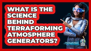What Is The Science Behind Terraforming Atmosphere Generators? - The SciFi Reel