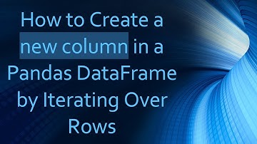 How to Create a new column in a Pandas DataFrame by Iterating Over Rows