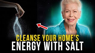 Louise Hay: How to Cleanse Your Home’s Energy with Salt: The Ancient Ritual!