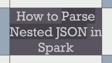 How to Parse Nested JSON in Spark