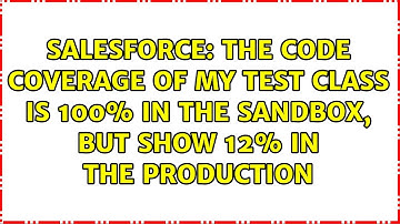 The code coverage of my test class is 100% in the sandbox, but show 12% in the production