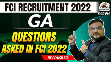 GA Questions Asked In FCI 2022 | ALL SHIFTS | FCI Manager GA Questions 2022 | GA By Piyush Sir