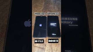 Boot up speedtest:- iPhone 12 pro vs Samsung S23 iOS 17.0.3 vs Android 13 oneui5 iphonevssamsung