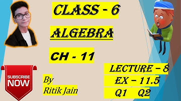 class 6 maths chapter 11 Ex - 11.5 (Q1 Q2) || Algebra || Lecture 8