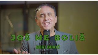 BEKI BEKIĆ - Još me boliš (Još me boliš i ne prolaziš) Resimi