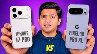 iPhone 17 Pro vs Pixel 10 Pro XL - Which One is Better ? 🔥