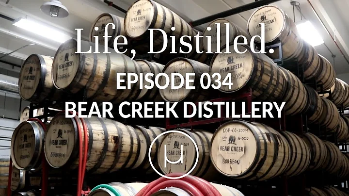 Life, Distilled - Episode #34 - Bear Creek Distill...