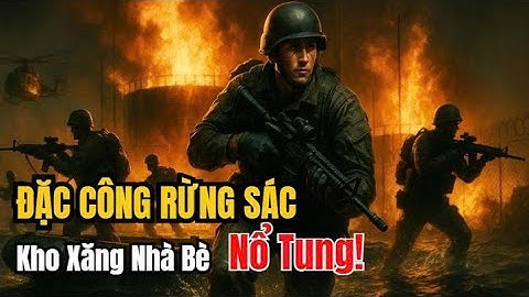 ĐẶC CÔNG RỪNG SÁC – Khiến Kho Xăng Nhà Bè NỔ TUNG 1973!