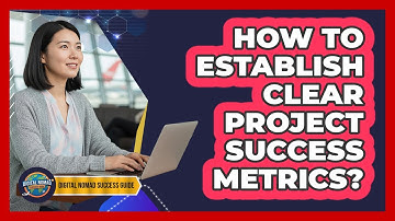 How To Establish Clear Project Success Metrics?