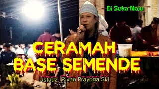 CERAMAH BASE SEMENDE Ustadz Riyan Prayoga SH Tausiyah 7 malam di Suka Maju