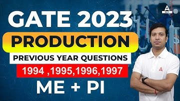 PRODUCTION PREVIOUS YEAR GATE QUESTIONS | ME AND PI ENGINEERING | GATE 2023