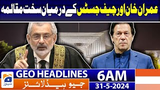 Imran Khan Case Hearing | Geo News at 6 AM Headlines | 31st May 2024