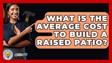 What Is The Average Cost To Build A Raised Patio? - LearnToDIY360.com