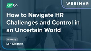 How to Navigate HR Challenges and Gain Control in an Uncertain World