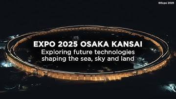Expo 2025 Osaka Kansai: Exploring future technologies shaping the sea, sky and land