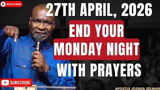 🔴 LIVE [MONDAY 27TH APRIL, 2026] | END YOUR MONDAY NIGHT WITH PRAYERS | APOSTLE JOSHUA SELMAN