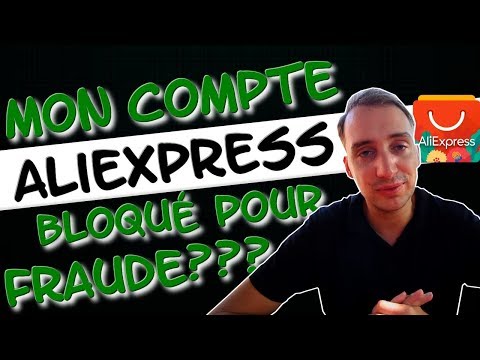 MON COMPTE ALIEXPRESS BLOQUÉ POUR FRAUDE ??