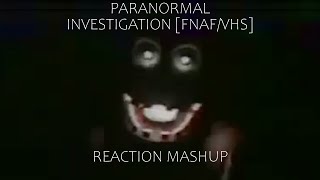 Reaction Mashup: &#39;Paranormal Investigation [FNAF/VHS]&#39; by @SpectreAnimations