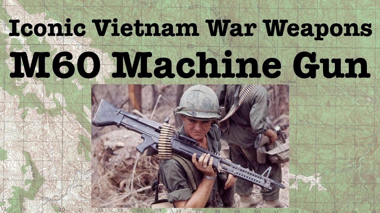 The M60 Machine Gun Iconic Vietnam War Weapons YouTube The M60 Machine Gun Iconic Vietnam War Weapons YouTube