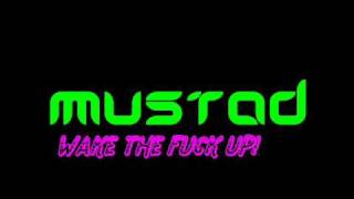 MUSTAD  wake the fuck up