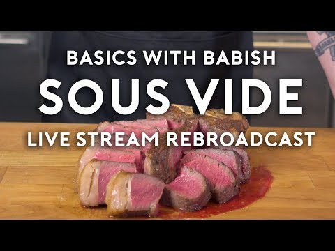 Sous Vide  Basics with Babish Live
