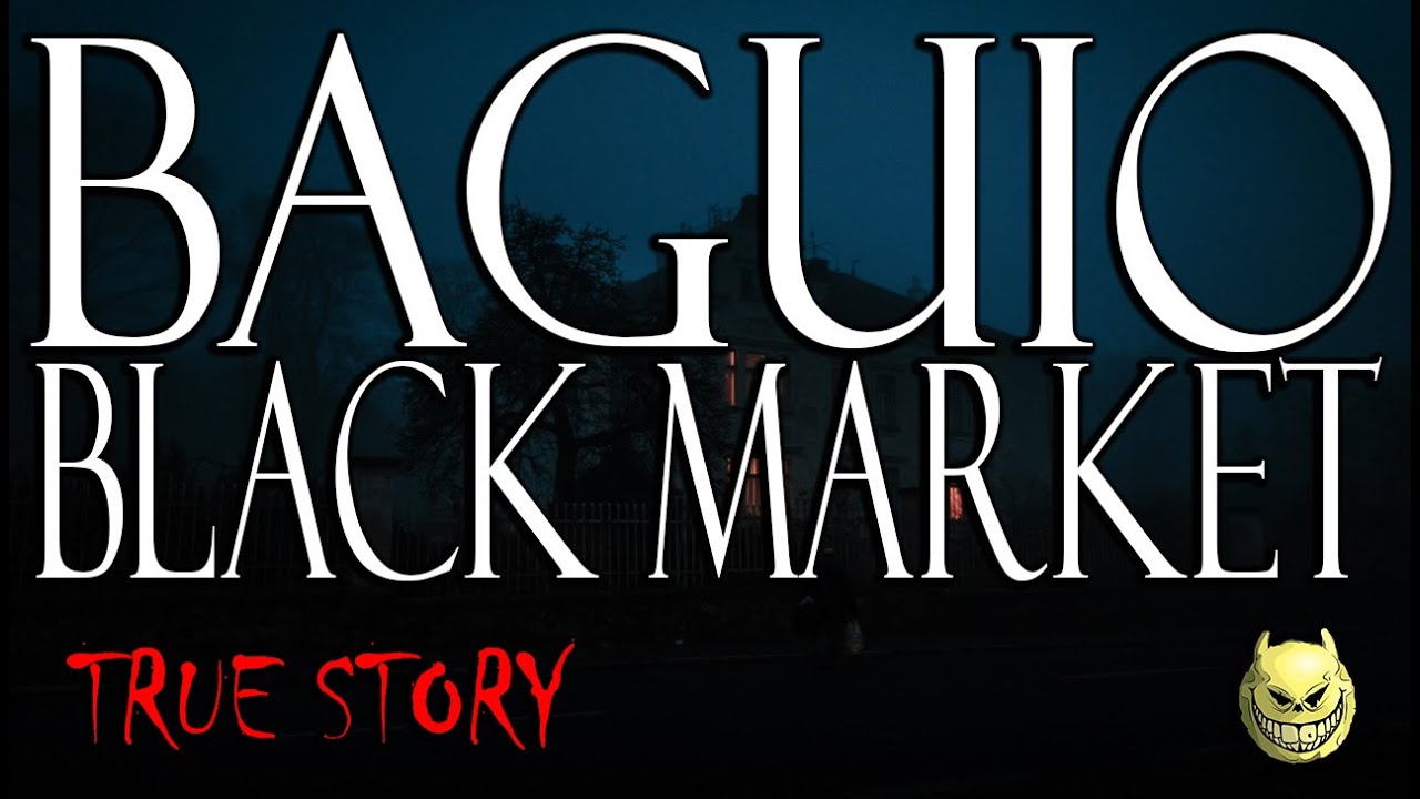 BAGUIO BLACK MARKET - TRUE STORY