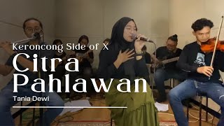 Kr. CITRA PAHLAWAN - Tania Dewi (Seri Keroncong Asli Side of X)