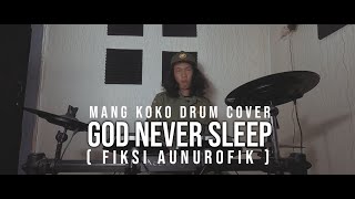 GOD NEVER SLEEP ( DRUM COVER ) - MANG KOKO|God Never Sleep - Fiksi Aunurofik